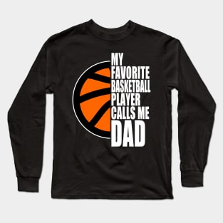 My Favorite Basketball Player Calls Me Dad White Text Long Sleeve T-Shirt